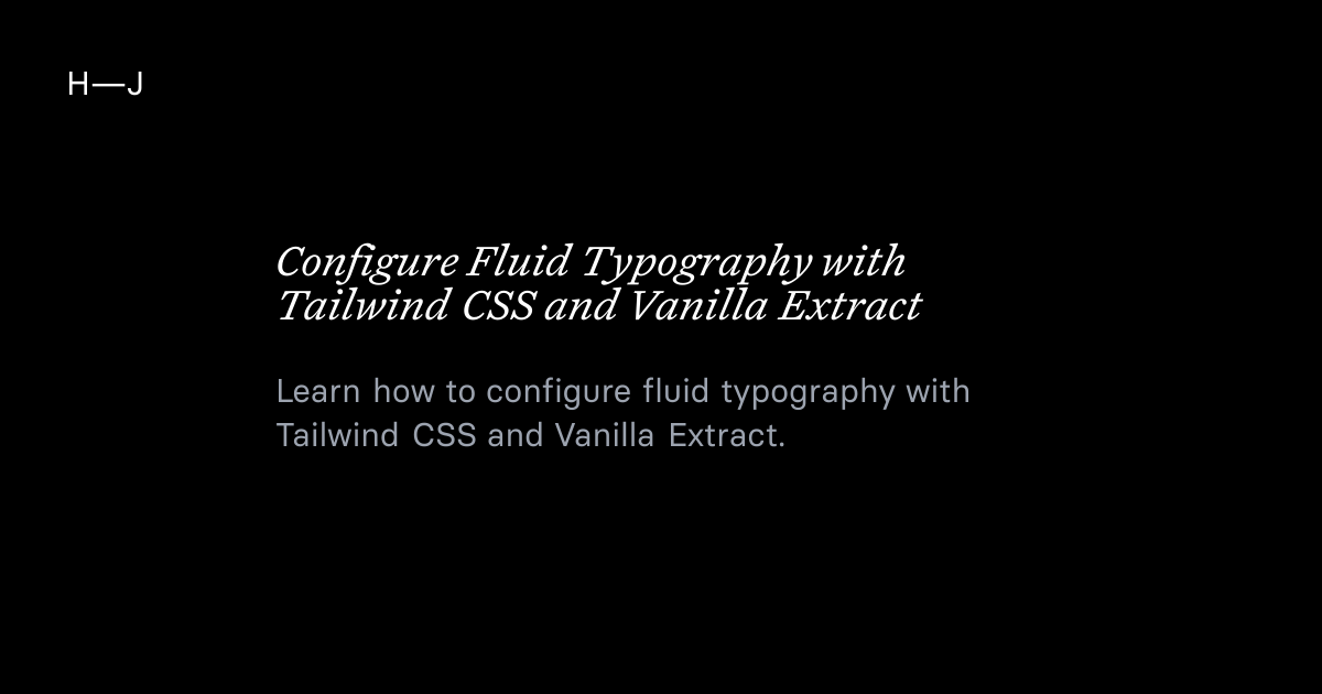 Configure Fluid Typography with Tailwind CSS and Vanilla Extract ...